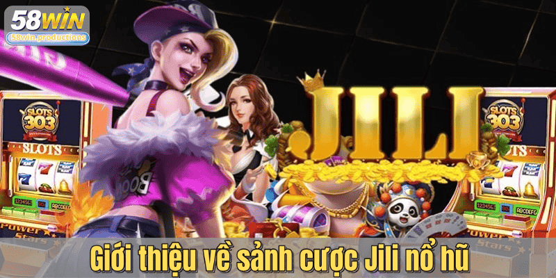 Giới thiệu về sảnh cược Jili nổ hũ