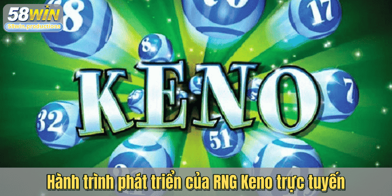 Hành trình phát triển của RNG Keno trực tuyến