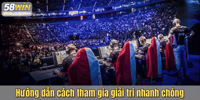 Hướng dẫn cách tham gia giải trí nhanh chóng