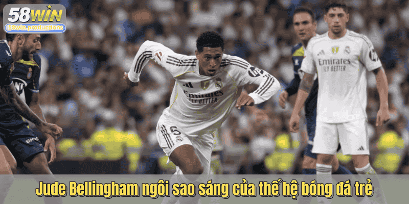 Jude Bellingham ngôi sao sáng của thế hệ bóng đá trẻ