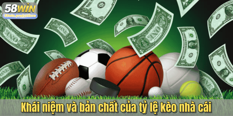 Khái niệm và bản chất của tỷ lệ kèo nhà cái