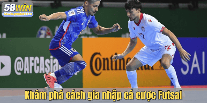 Khám phá cách gia nhập cá cược Futsal