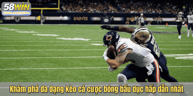 Khám phá đa dạng kèo cá cược bóng bầu dục hấp dẫn nhất