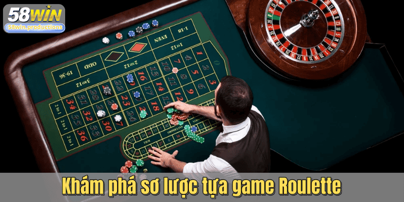 Khám phá sơ lược tựa game Roulette