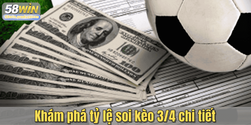Khám phá tỷ lệ soi kèo 3/4 chi tiết