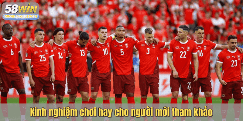 Kinh nghiệm chơi hay cho người mới tham khảo