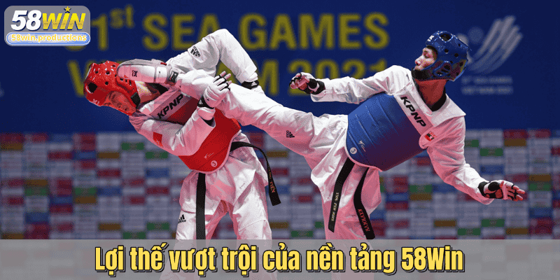 Lợi thế vượt trội của nền tảng 58Win