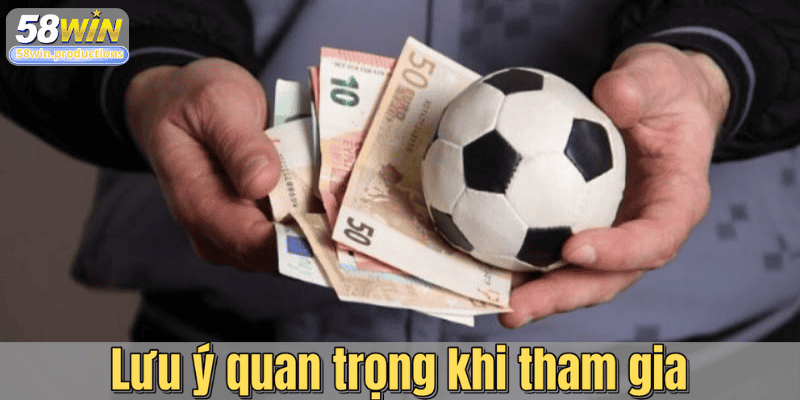Lưu ý quan trọng khi tham gia