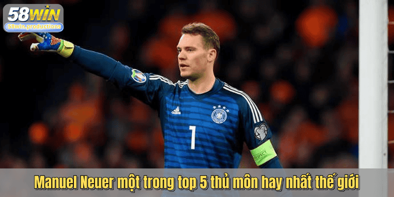 Manuel Neuer một trong top 5 thủ môn hay nhất thế giới