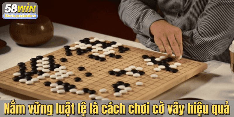 Nắm vững luật lệ là cách chơi cờ vây hiệu quả