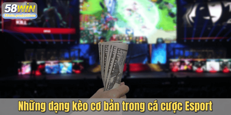 Những dạng kèo cơ bản trong cá cược Esport
