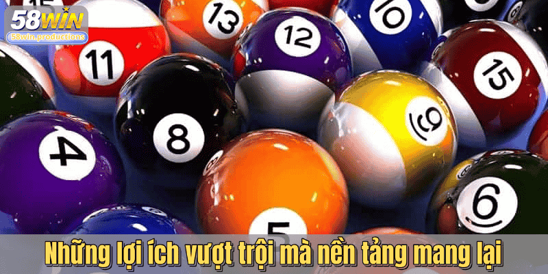 Những lợi ích vượt trội mà nền tảng mang lại