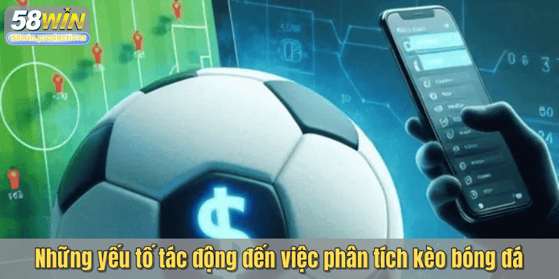 Những yếu tố tác động đến việc phân tích kèo bóng đá