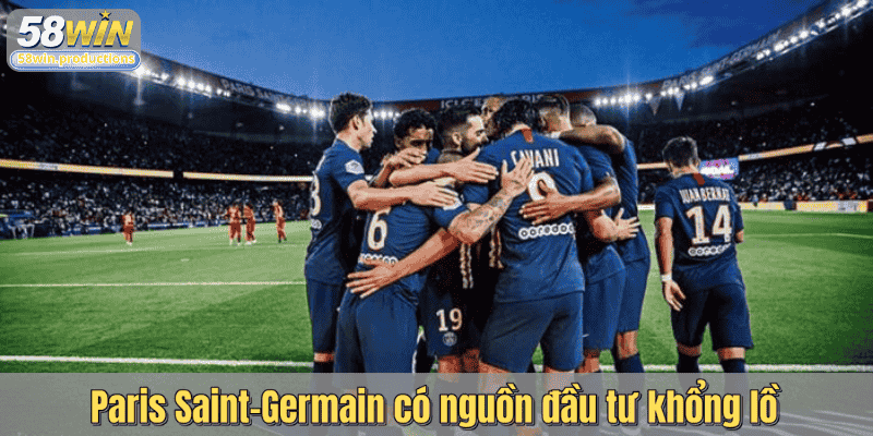 Paris Saint-Germain có nguồn đầu tư khổng lồ