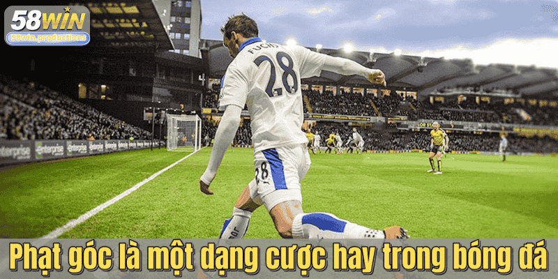 Phạt góc là một dạng cược hay trong bóng đá