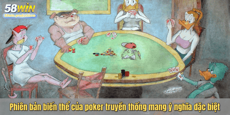 Phiên bản biến thể của poker truyền thống mang ý nghĩa đặc biệt