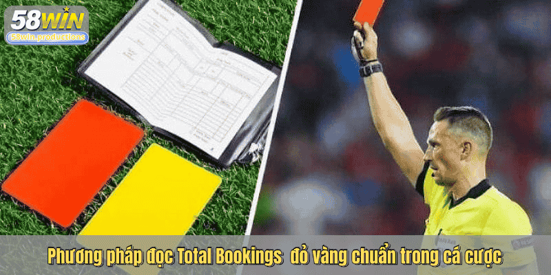 Phương pháp đọc Total Bookings đỏ vàng chuẩn trong cá cược