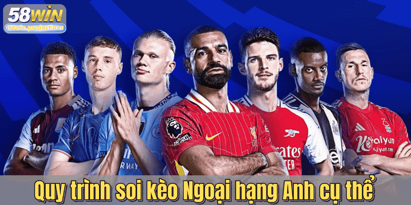 Quy trình soi kèo Ngoại hạng Anh cụ thể