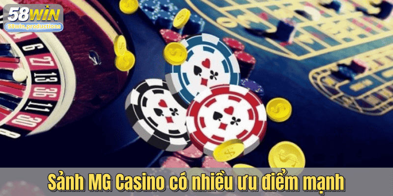 Sảnh MG Casino có nhiều ưu điểm mạnh