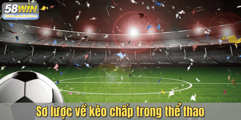 Sơ lược về kèo chấp trong thể thao