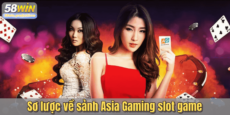 Sơ lược về sảnh Asia Gaming slot game