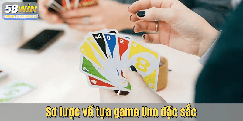 Sơ lược về tựa game Uno đặc sắc
