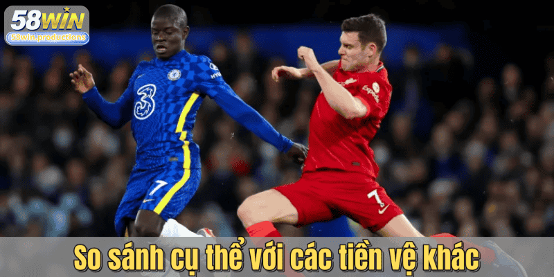 So sánh cụ thể với các tiền vệ khác