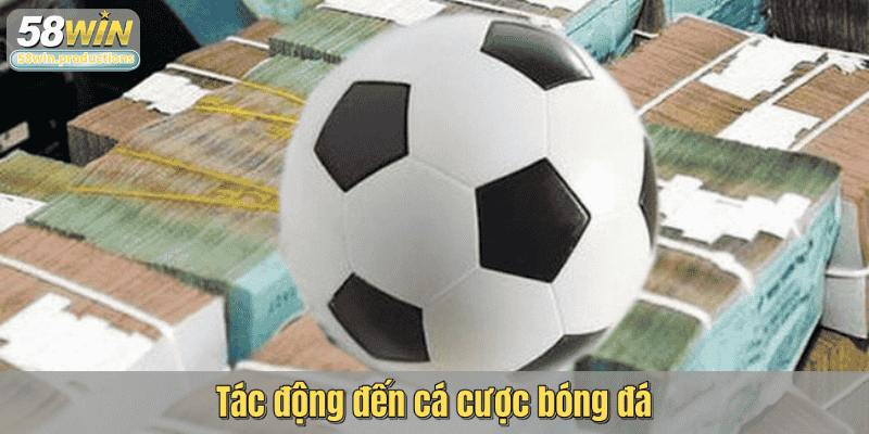 Tác động đến cá cược bóng đá