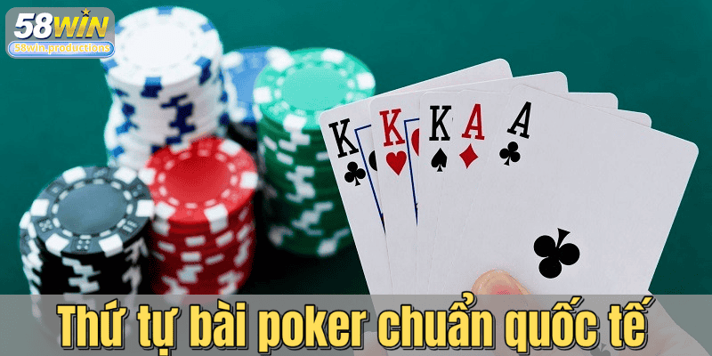 Thứ tự bài poker chuẩn quốc tế