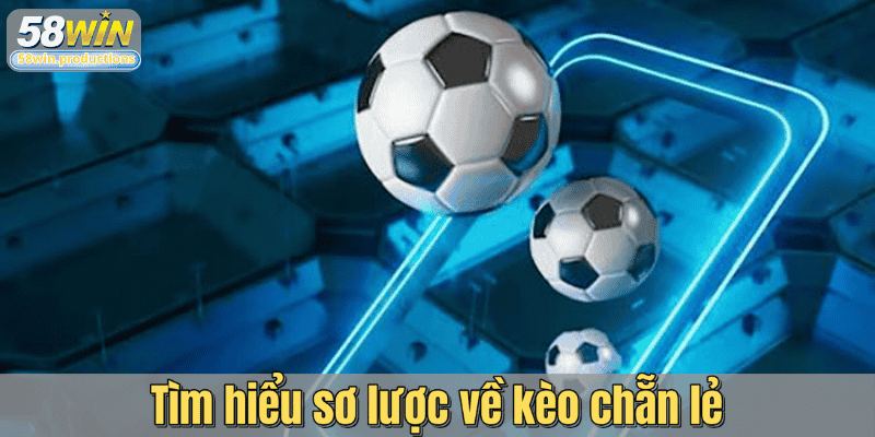 Tìm hiểu sơ lược về kèo chẵn lẻ