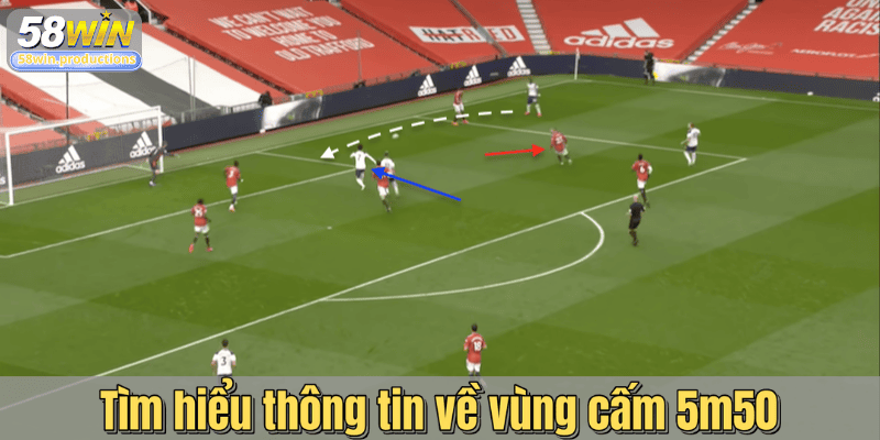 Tìm hiểu thông tin về vùng cấm 5m50