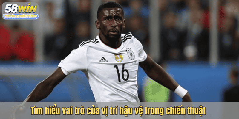 Tìm hiểu vai trò của vị trí hậu vệ trong chiến thuật