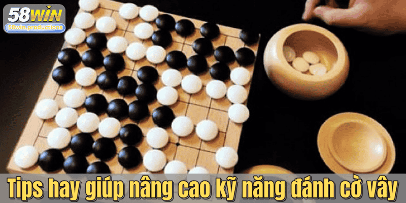 Tips hay giúp nâng cao kỹ năng đánh cờ vây
