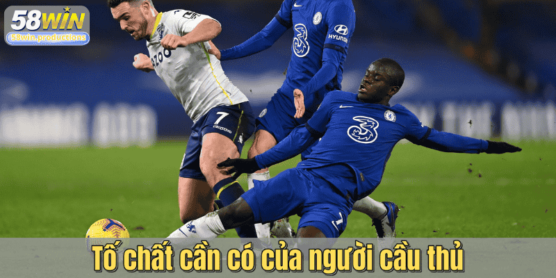 Tố chất cần có của người cầu thủ