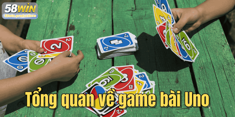 Tổng quan về game bài Uno