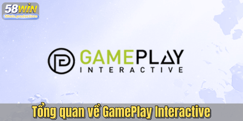 Tổng quan về GamePlay Interactive