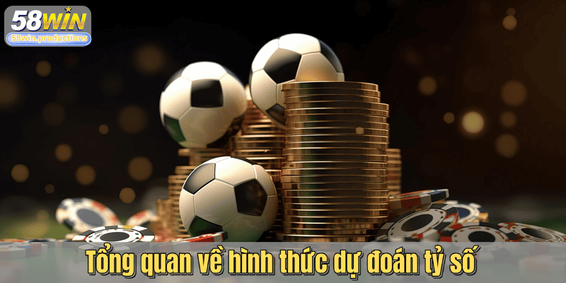 Tổng quan về hình thức dự đoán tỷ số