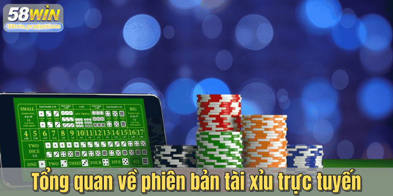Tổng quan về phiên bản tài xỉu trực tuyến