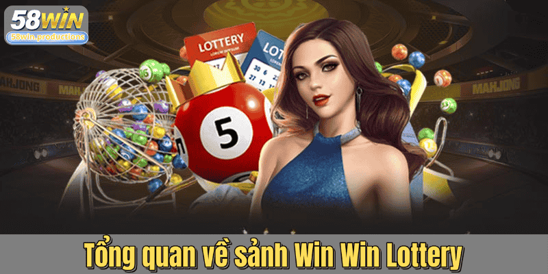 Tổng quan về sảnh Win Win Lottery