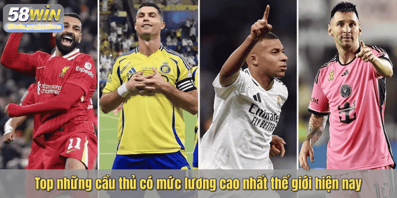 Top những cầu thủ có mức lương cao nhất thế giới hiện nay