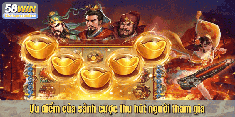 Ưu điểm của sảnh cược thu hút người tham gia