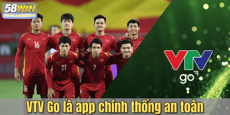 VTV Go là app chính thống an toàn