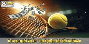 Cá Cược Quần Vợt Ảo – Trải Nghiệm Hấp Dẫn Tại 58win
