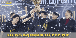 Cá Độ Esport – Không Gian Giải Trí Tín Đồ Thể Thao Điện Tử
