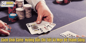 Cách Chơi Catte: Hướng Dẫn Chi Tiết Và Mẹo Để Thành Công