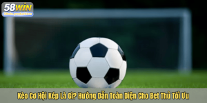 Kèo Cơ Hội Kép Là Gì? Hướng Dẫn Toàn Diện Cho Bet Thủ Tối Ưu