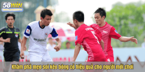 Khám phá mẹo soi kèo bóng cỏ hiệu quả cho người mới chơi