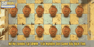 Nổ Hũ Zombie Tại 58WIN – Trải Nghiệm Slot Game Đầy Kịch Tính
