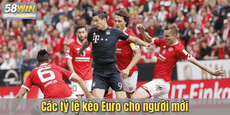 Các tỷ lệ kèo Euro cho người mới