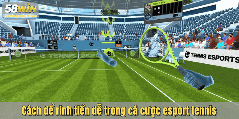 Cách để rinh tiền dễ trong cá cược esport tennis